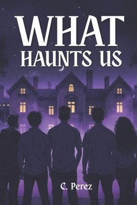 What Haunts Us