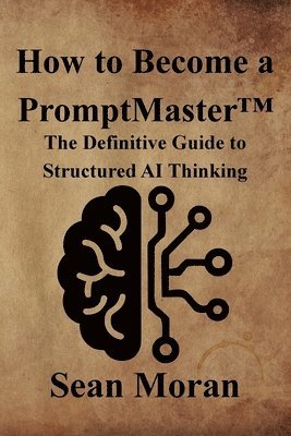 Sean Moran - How to Become a PromptMaster(TM), Häftad