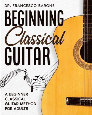 Francesco Barone - Beginning Classical Guitar, Häftad