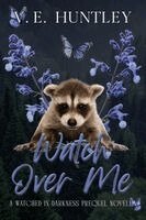 V E Huntley - Watch Over Me (A Watched in Darkness Prequel Novella), Häftad