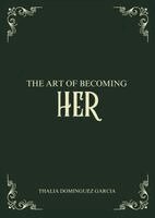 Thalia Dominguez Garcia - Art of Becoming Her, Häftad