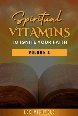Lee Michaels, Nicole Queen - Spiritual Vitamins to Ignite Your Faith, Häftad
