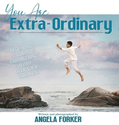 Angela Forker - You Are Extra-Ordinary, Inbunden