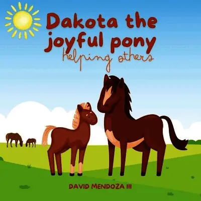 David Mendoza - Dakota the joyful pony, Häftad. Tillgänglighet: Lägg i varukorg