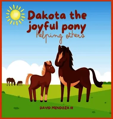 David Mendoza - Dakota the joyful pony, Inbunden. Tillgänglighet: Lägg i varukorg