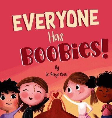 Everyone Has Boobies!: A children's book about breasts