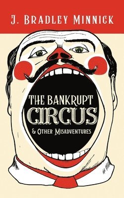 Bankrupt Circus & Other Misadventures