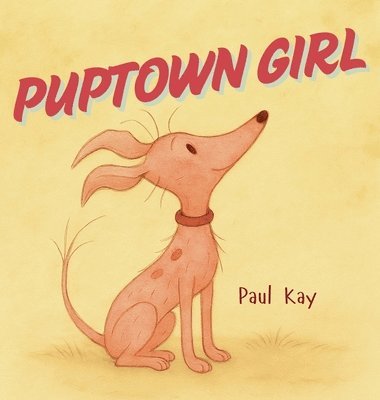 Paul Kay - Puptown Girl, Inbunden