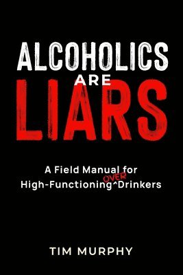 Alcoholics Are Liars