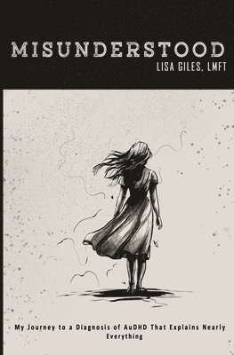 Misunderstood: My Journey to a Diagnosis of AuDHD That Explains Nearly Everything