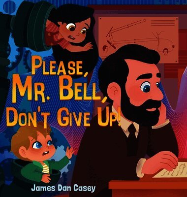 James Dan Casey - Please, Mr. Bell, Don't Give Up!, Inbunden