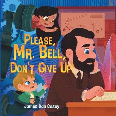 James Dan Casey - Please, Mr. Bell, Don't Give Up!, Häftad