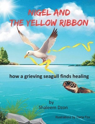 Nigel and the Yellow Ribbon: how a grieving seagull finds healing
