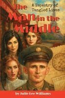 Julie Lee Williams - The Man In The Middle: A Tapestry of Tangled Lives, Häftad