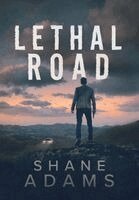 Shane Adams - Lethal Road, Inbunden