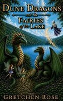 Gretchen Rose, Lauren Tompkins - DUNE DRAGONS and the FAIRIES of the LAKE, Inbunden