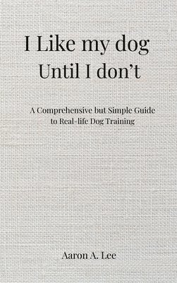 I like my dog until I don't