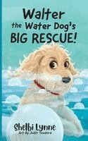 Shelbi Lynne - Walter the Water Dog's Big Rescue!, Inbunden