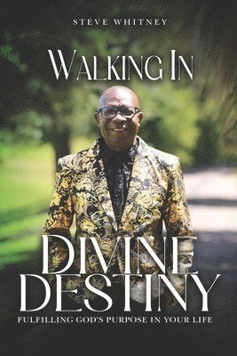Steve Whitney - Walking in Divine Destiny, Häftad