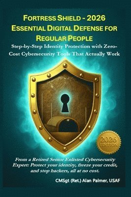 Fortress Shield - 2026 Essential Digital Defense for Regular People