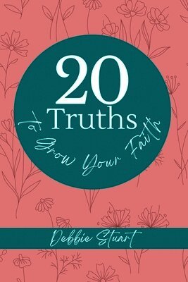 Debbie Stuart - 20 Truths to Grow Your Faith, Häftad