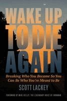 Scott Lackey - Wake Up to Die Again, Häftad