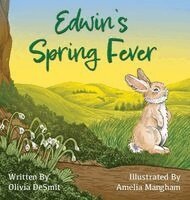 Olivia Desmit - Edwin's Spring Fever, Inbunden