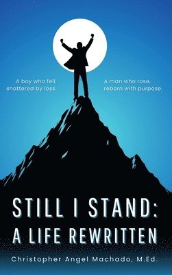 Christopher Angel Machado, Joseph Collins - Still I Stand: A Life Rewritten, Inbunden