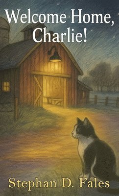 Stephan D Fales - Welcome Home, Charlie!, Inbunden