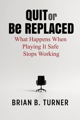 Quit or Be Replaced: What Happens When Playing It Safe Stops Working