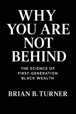 Why You Are Not Behind