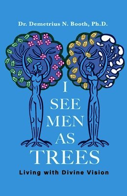 Demetrius N Booth - I See Men As Trees, Häftad