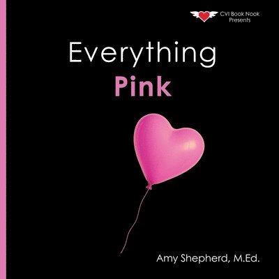 M. Ed Amy Shepherd, M Ed Amy Shepherd, Rachel Worden - Everything Pink: A joyful real-image concept book designed for every learner, Häftad