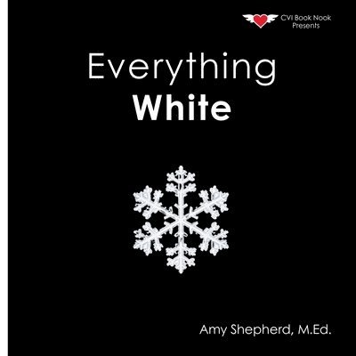 M. Ed Amy Shepherd, M Ed Amy Shepherd, Rachel Worden - Everything White: A joyful real-image concept book designed for every learner, Häftad