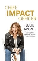 Julie Averill - Chief Impact Officer: Real Transformation Comes from Human--Not Just Artificial--Intelligence, Inbunden