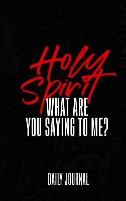 Holy Spirit, What Are You Saying to Me? Journal