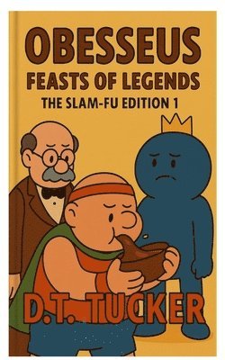 Tucker - Obesseus Feasts of Legends: The Slam-Fu Edition 1, Häftad