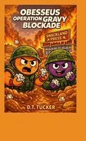 D. T. Tucker - Obesseus Operation Gravy Blockade, Inbunden