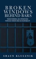 Shaun Klucznik - Broken Windows Behind Bars, Inbunden