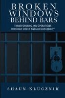 Shaun Klucznik - Broken Windows Behind Bars, Häftad