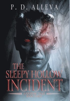 Pd Alleva - Sleepy Hollow Incident Book Three, Inbunden