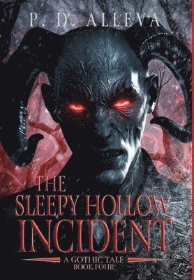 Pd Alleva - Sleepy Hollow Incident Book Four, Inbunden