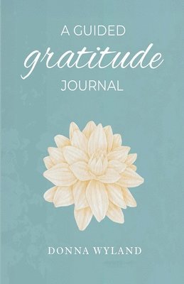 Donna Wyland - Guided Gratitude Journal, Häftad