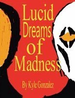 Kyle Gonzalez - Lucid Dreams of Madness, Häftad