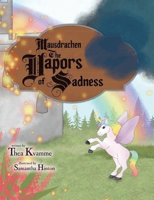 Thea Kvamme - Mausdrachen The Vapors of Sadness, Inbunden