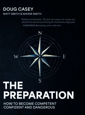Doug Casey, Matt Smith - The Preparation: How To Become Competent, Confident, and Dangerous, Inbunden
