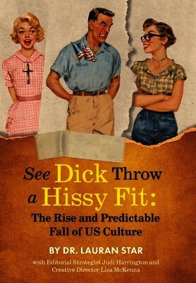 Lauran Star, Judi Harrington - See Dick Throw a Hissy Fit, Inbunden