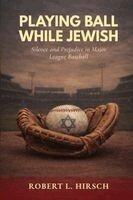 Robert L Hirsch - Playing Ball While Jewish, Häftad