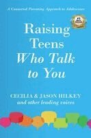 Cecilia Hilkey, Jason Hilkey - Raising Teens Who Talk to You, Häftad