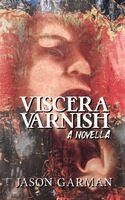 Jason Garman - Viscera Varnish, Häftad
